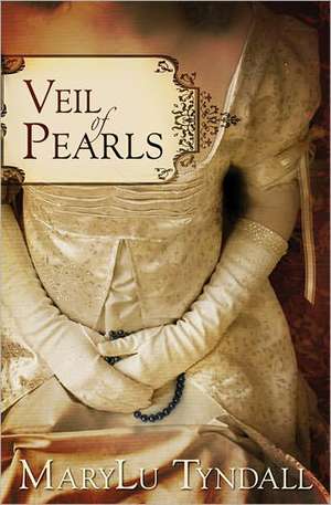 Veil of Pearls de MaryLu Tyndall