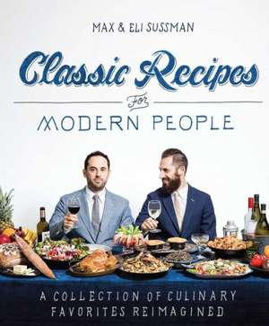 Classic Recipes for Modern People de Eli Sussman