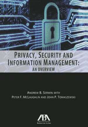 Privacy, Security and Information Management: An Overview de Andrew B. Serwin