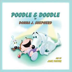 Poodle & Doodle de Donna J. Shepherd