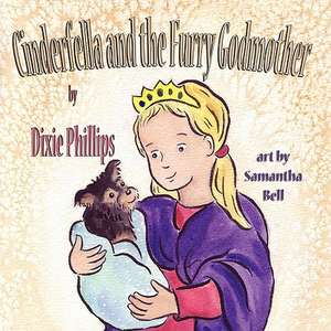 Cinderfella and the Furry Godmother de Dixie Phillips