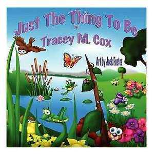 Just the Thing to Be de Tracey M. Cox