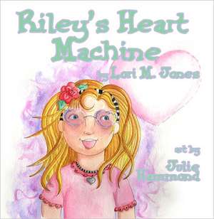 Riley's Heart Machine de Lori M Jones