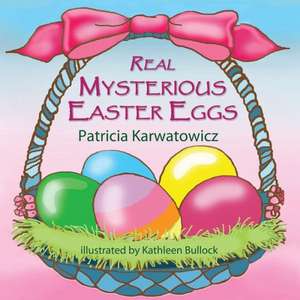 Real Mysterious Easter Eggs de Patricia Karwatowicz