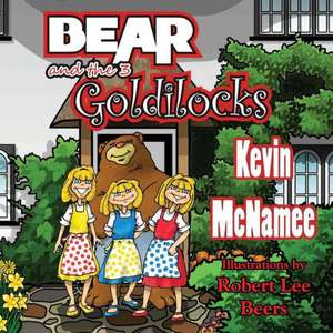 Bear and the 3 Goldilocks de Kevin McNamee