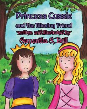 Princess Cassie and the Missing Friend de Samantha S. Bell