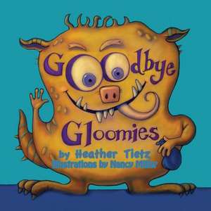 Goodbye Gloomies de Heather Tietz