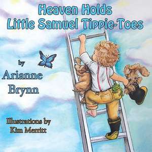 Heaven Holds Little Samuel Tippie-Toes de Arianne Brynn