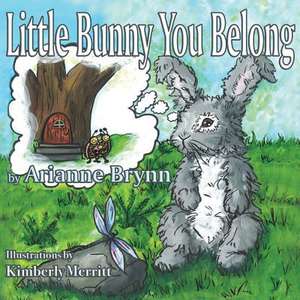 Little Bunny You Belong de Arianne Brynn