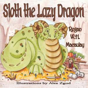 Sloth the Lazy Dragon de Regan W. H. Macaulay