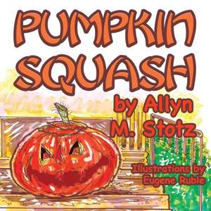 Pumpkin Squash de Stotz, Allyn M.