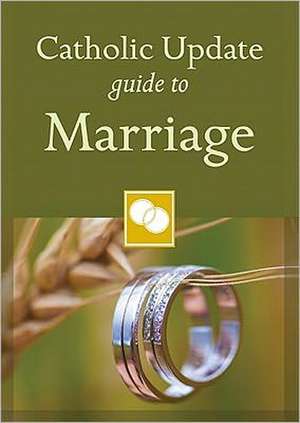 Catholic Update Guide to Marriage de Mary Carol Kendzia