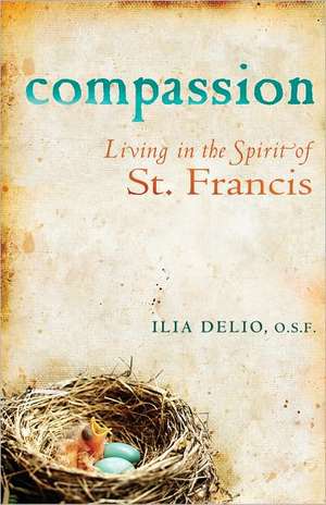 Compassion: Living in the Spirit of St. Francis de Ilia Delio