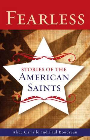 Fearless: Stories of the American Saints de Alice Camille