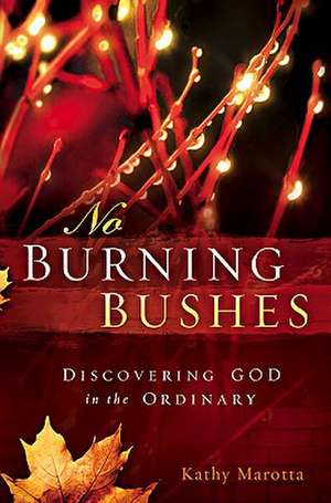 No Burning Bushes de Kathy Marotta