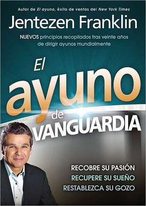 El Ayuno de Vanguardia = The Fasting Edge de Jentezen Franklin