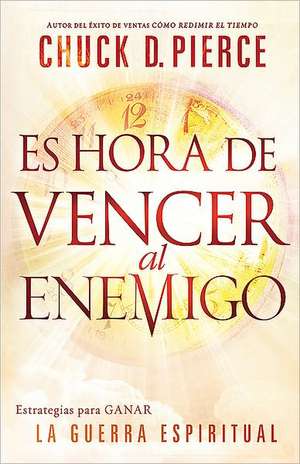 Es Hora de Vencer al Enemigo = A Time to Sefeat the Devil de Chuck D. Pierce