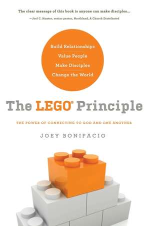 The LEGO Principle: The Power of Connecting to God and One Another de Joey Bonifacio