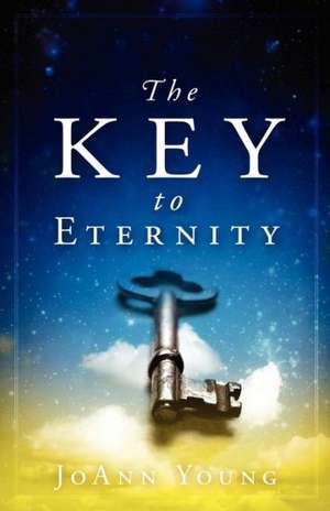 The Key to Eternity de JoAnn Young