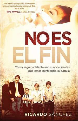 No Es el Fin = It's Not Over de Ricardo Sanchez