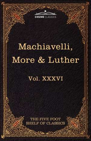 Machiavelli, More & Luther de Niccolo Machiavelli