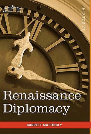 Renaissance Diplomacy de Garrett Mattingly
