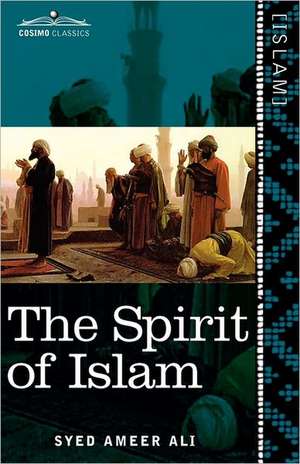 The Spirit of Islam de Syed Ameer Ali