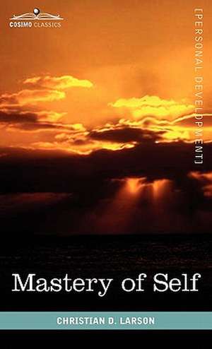 Mastery of Self de Christian D. Larson