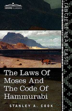 The Laws of Moses and the Code of Hammurabi de Stanley A. Cook