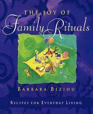 The Joy of Family Rituals de Barbara Biziou