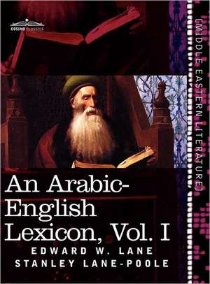 An Arabic-English Lexicon (in Eight Volumes), Vol. I de Edward W. Lane