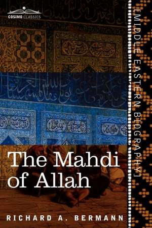 The Mahdi of Allah: A Drama of the Sudan de Richard A. Bermann