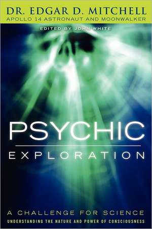 Psychic Exploration de Edgar D. Mitchell