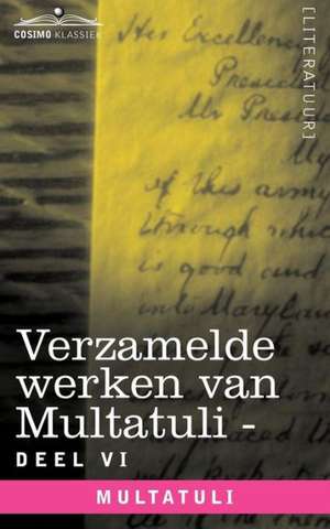 Verzamelde Werken Van Multatuli (in 10 Delen) - Deel VI - Ideen - Vierde Bundel de Multatuli