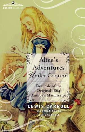 Alice's Adventures Under Ground de Lewis Carroll