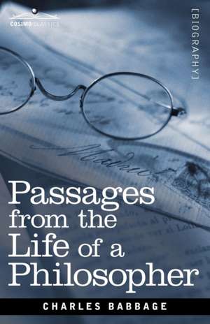 Passages from the Life of a Philosopher: Their Origin and Meaning de Charles Babbage