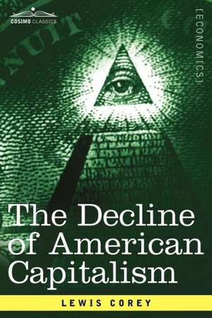 The Decline of American Capitalism de Lewis Corey