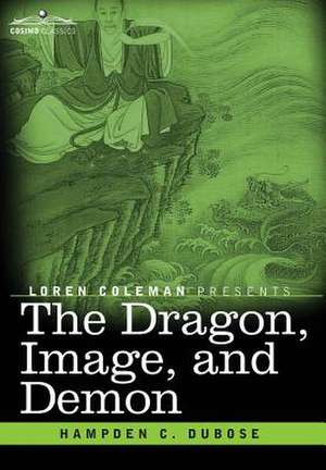 The Dragon, Image, and Demon de Hampden C DuBose