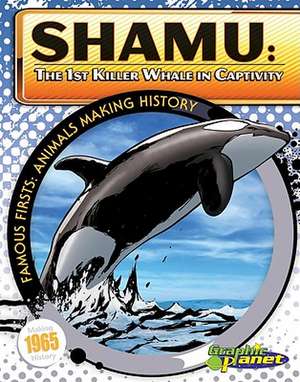 Shamu: The 1st Killer Whale in Captivity de Joeming Dunn