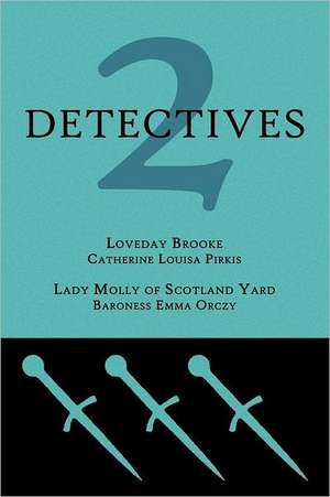 2 Detectives: Loveday Brooke / Lady Molly of Scotland Yard de Catherine Louisa Pirkis