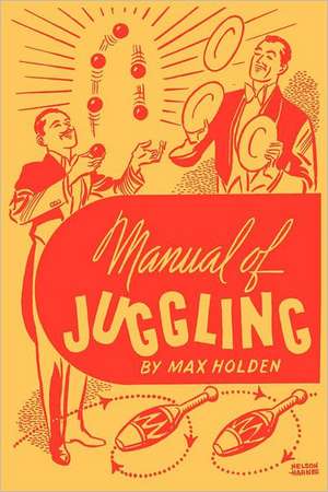 Manual of Juggling (Facsimile Reprint) de Max Holden