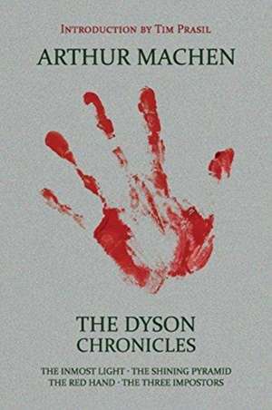 The Dyson Chronicles: The Inmost Light / The Shining Pyramid / The Red Hand / The Three Impostors de Arthur Machen