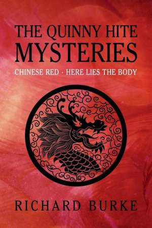 The Quinny Hite Mysteries: Chinese Red / Here Lies the Body de Richard Burke