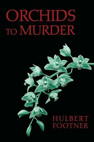 Orchids to Murder (an Amos Lee Mappin Mystery) de Hulbert Footner