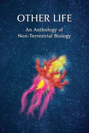 Other Life: An Anthology of Non-Terrestrial Biology de Algernon Blackwood