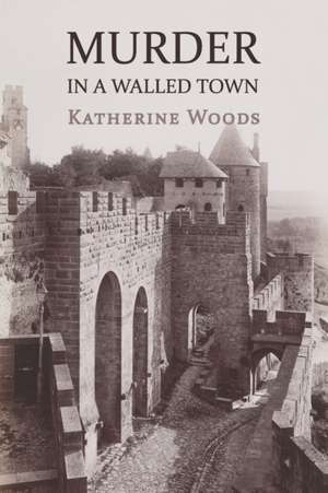 Murder in a Walled Town de Katherine Woods