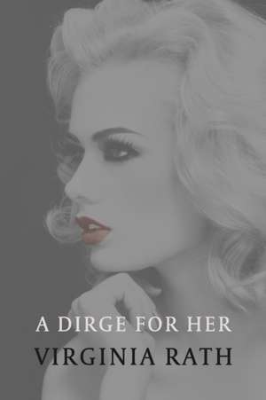 A Dirge for Her de Virginia Rath