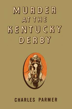 Murder at the Kentucky Derby de Charles Parmer