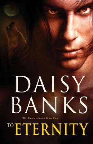 To Eternity de Daisy Banks