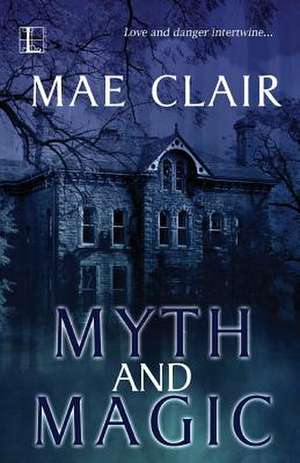 Myth and Magic de Mae Clair